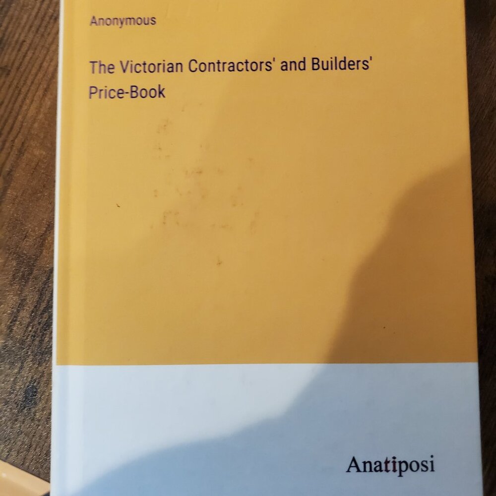 The Victorian Contractors' and Builders' Price-Book by Anonymous Hardcover Book